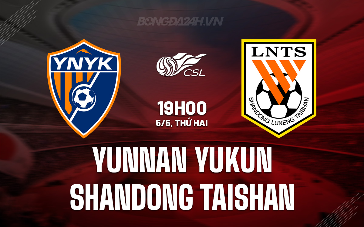 Yunnan Yukun vs Shandong Taishan Yunnan Yukun vs Shandong Taishan