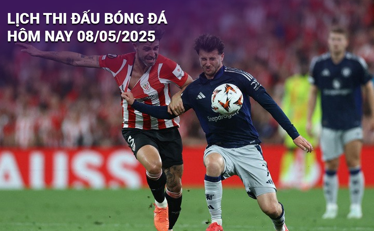 Lịch thi đấu bóng đá hôm nay 8/5/2025