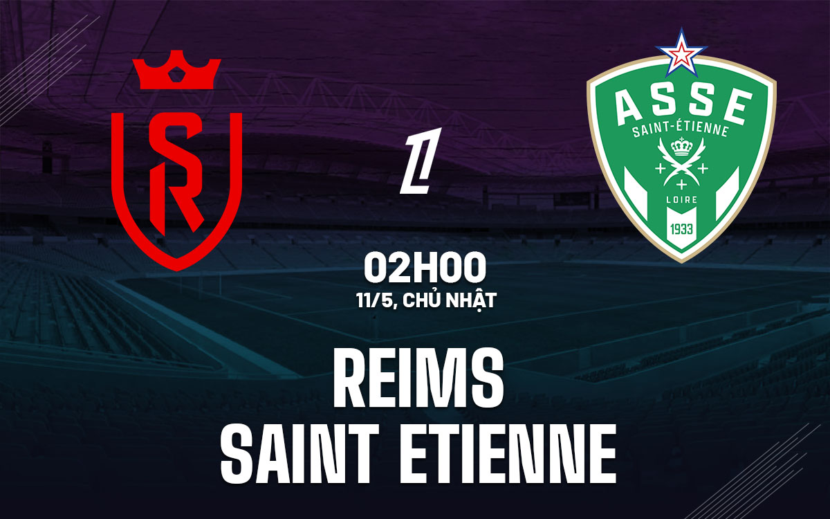 nhan dinh bong da du doan Reims vs Saint Etienne vdqg phap ligue 1 hom nay nhan dinh bong da du doan Reims vs Saint Etienne vdqg phap ligue 1 hom nay