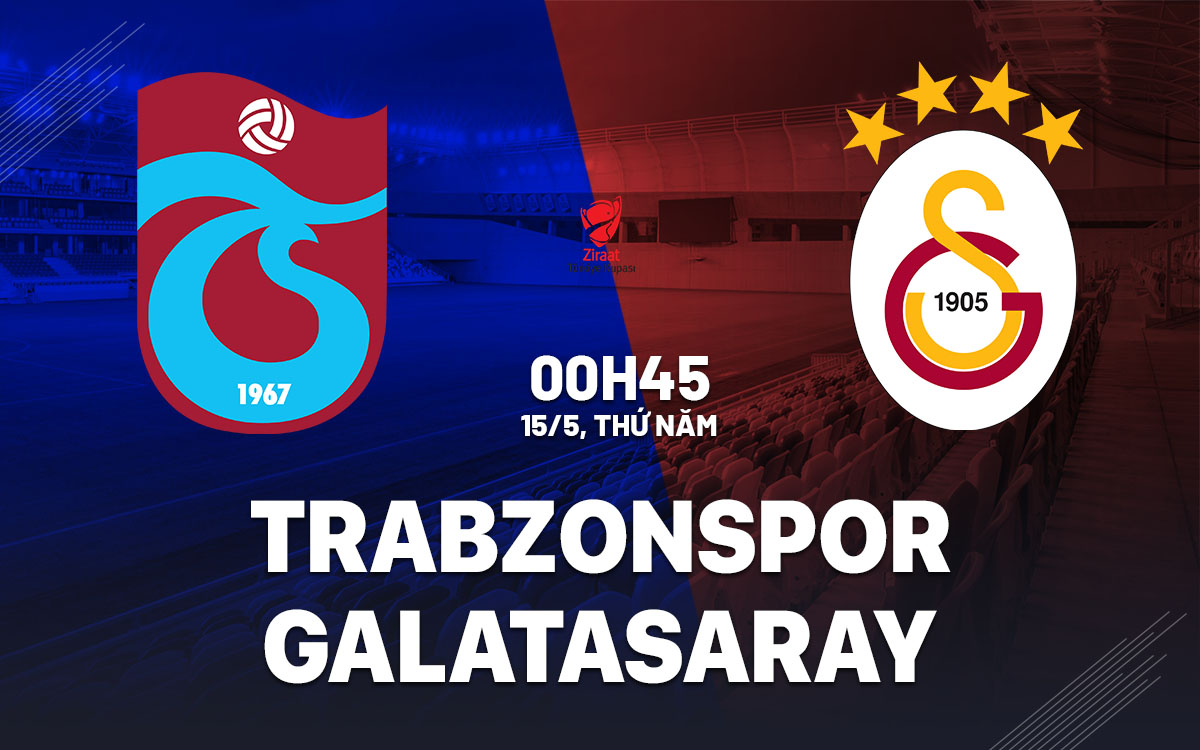 nhan dinh bong da du doan Trabzonspor vs Galatasaray cup quoc gia tho nhi ky hom nay