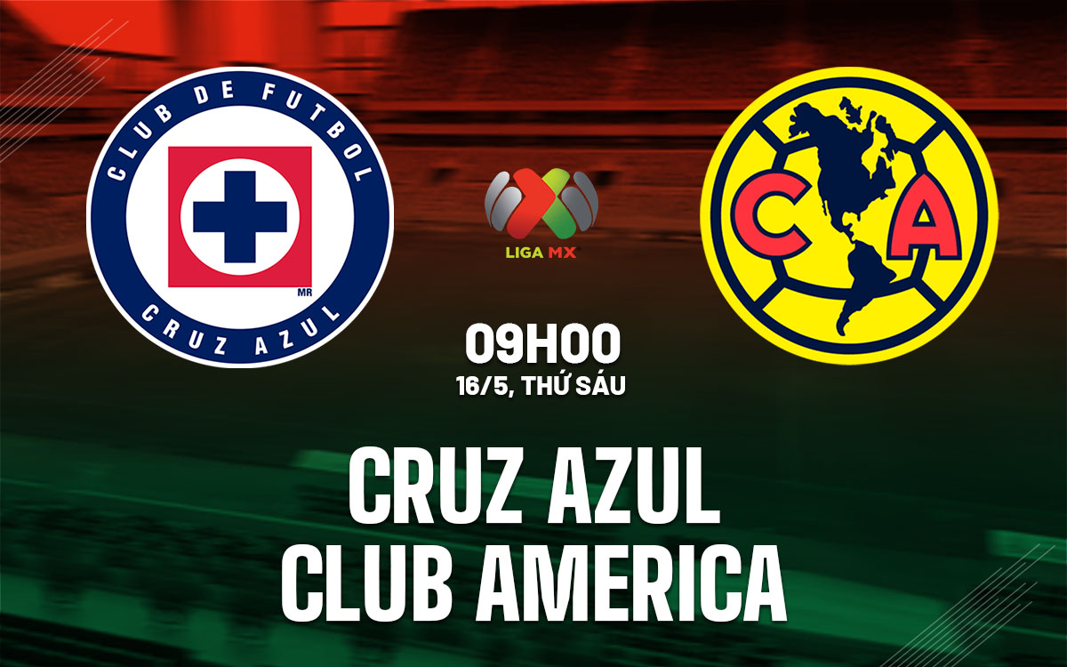 nhan dinh bong da du doan Cruz Azul vs Club America vdqg mexico hom nay nhan dinh bong da du doan Cruz Azul vs Club America vdqg mexico hom nay