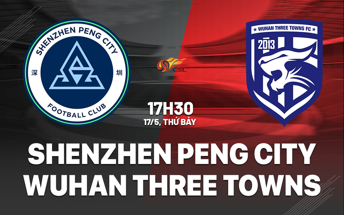 nhan dinh bong da du doan Shenzhen Peng City vs Wuhan Three Towns vdqg trung quoc hom nay nhan dinh bong da du doan Shenzhen Peng City vs Wuhan Three Towns vdqg trung quoc hom nay