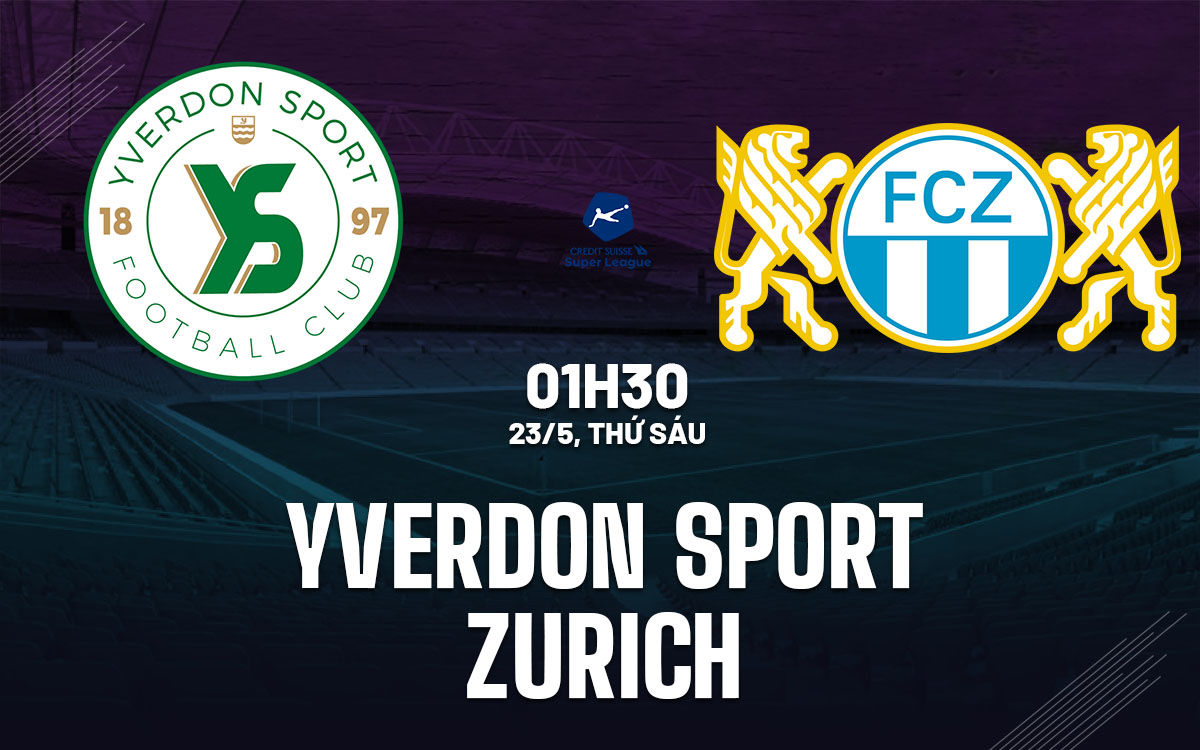 nhan dinh bong da du doan Yverdon Sport vs Zurich vdqg thuy si hom nay