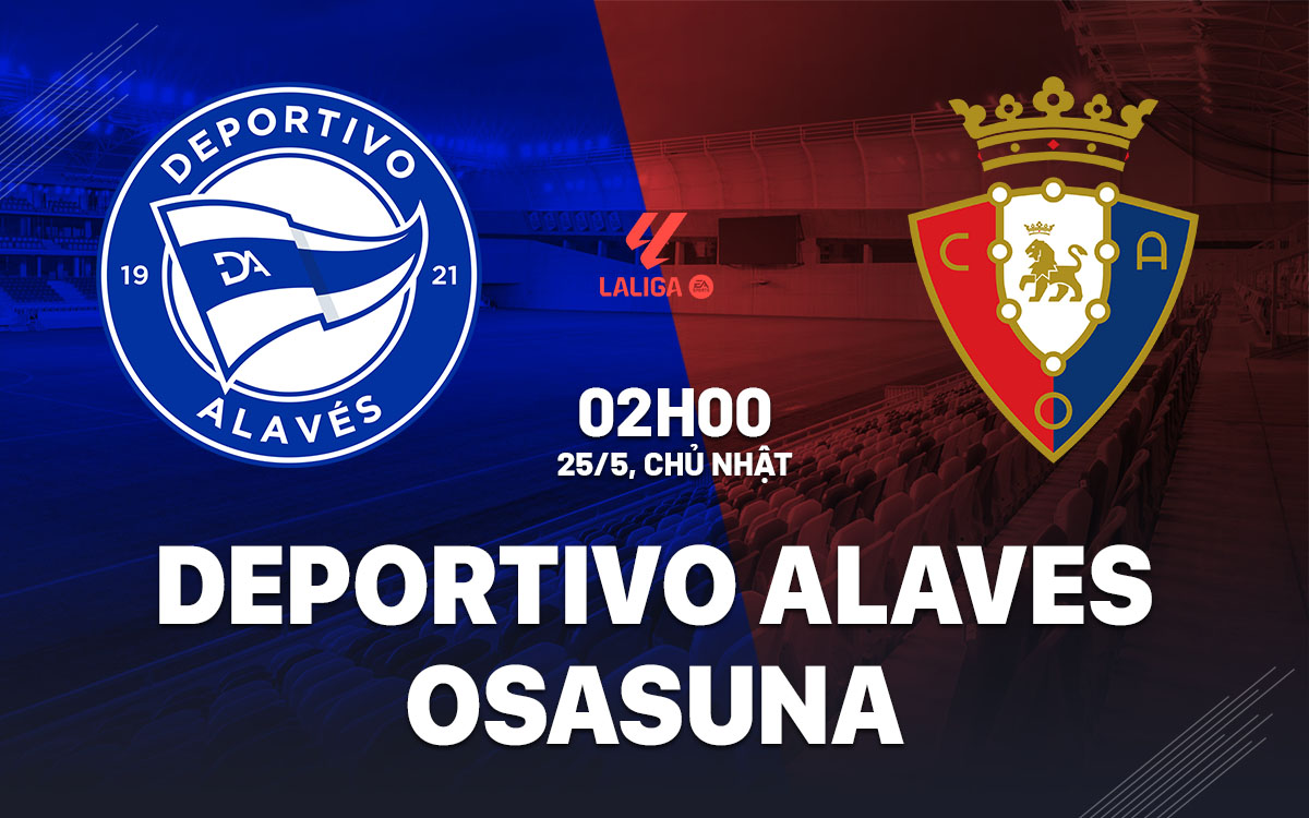 nhan dinh bong da du doan Deportivo Alaves vs Osasuna vdqg tay ban nha la liga hom nay nhan dinh bong da du doan Deportivo Alaves vs Osasuna vdqg tay ban nha la liga hom nay