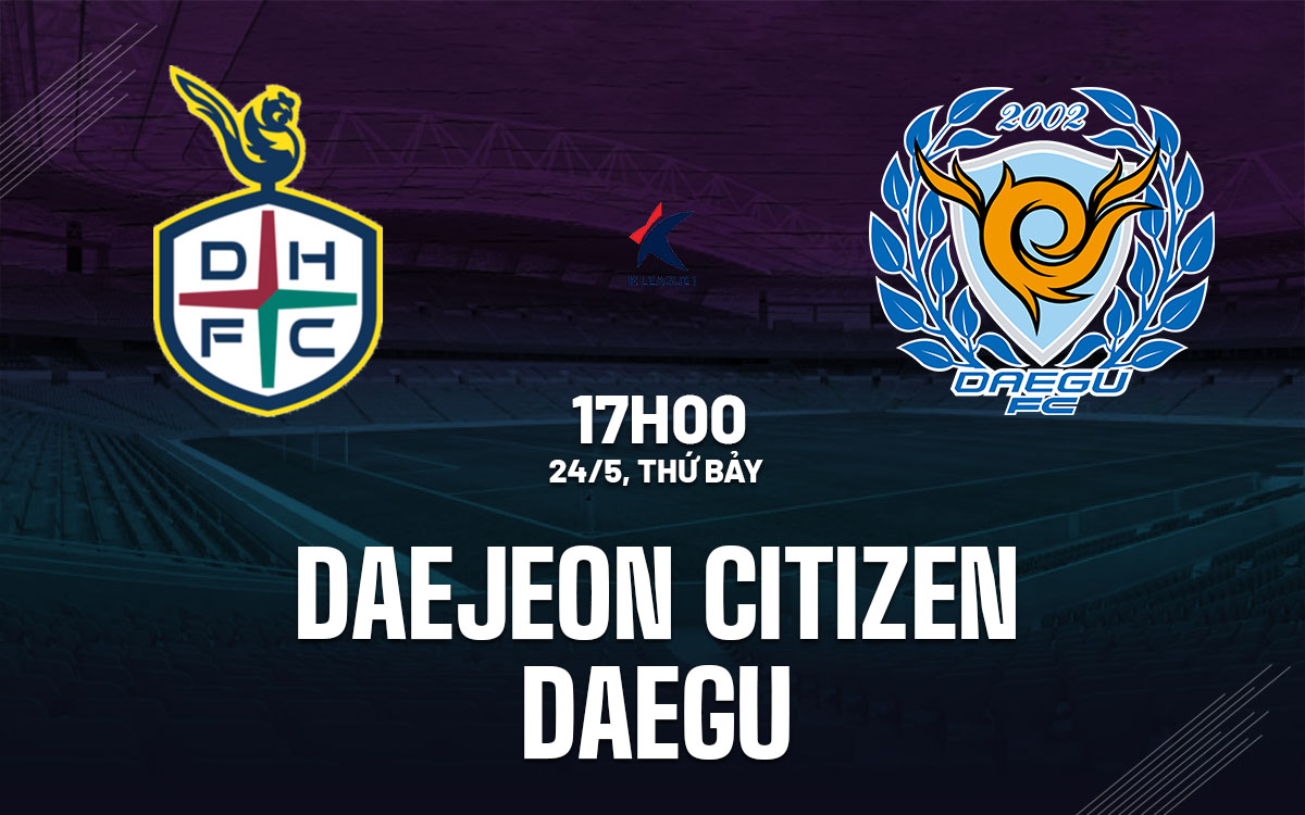 nhan dinh bong da du doan Daejeon Citizen vs Daegu vdqg han quoc hom nay