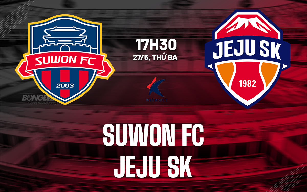 nhan dinh bong da du doan Suwon FC vs Jeju SK vdqg han quoc hom nay