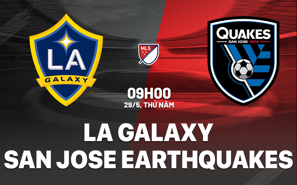 nhan dinh bong da du doan LA Galaxy vs San Jose Earthquakes nha nghe my mls hom nay nhan dinh bong da du doan LA Galaxy vs San Jose Earthquakes nha nghe my mls hom nay