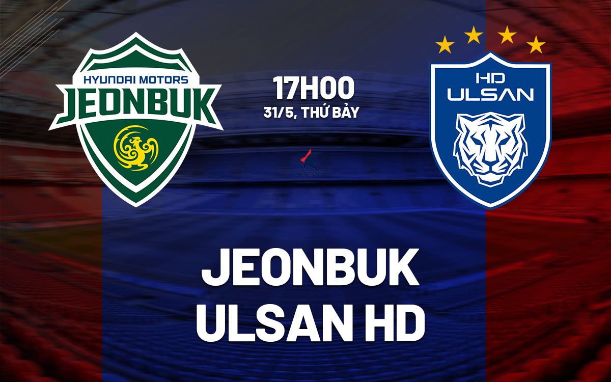 nhan dinh bong da du doan Jeonbuk vs Ulsan HD vdqg han quoc hom nay