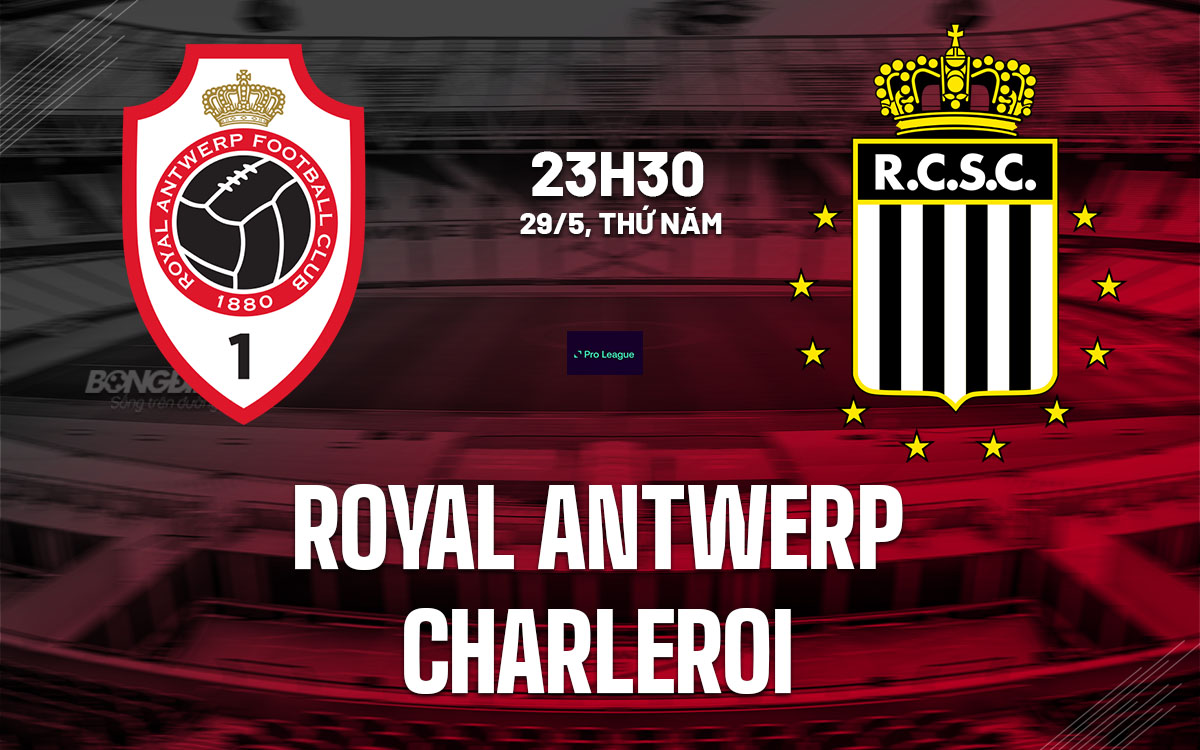 nhan dinh bong da du doan Royal Antwerp vs Charleroi vdqg bi hom nay nhan dinh bong da du doan Royal Antwerp vs Charleroi vdqg bi hom nay