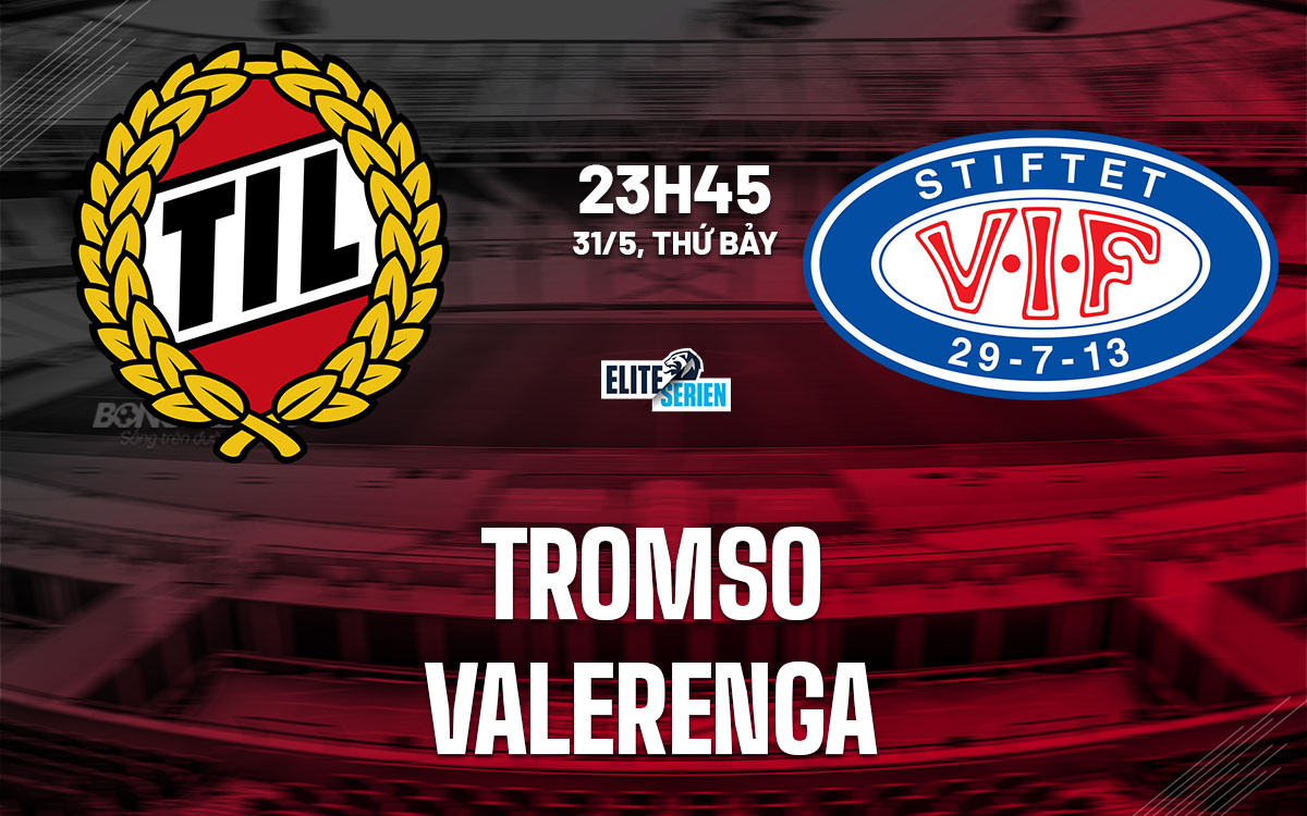 nhan dinh bong da du doan Tromso vs Valerenga vdqg na uy hom nay