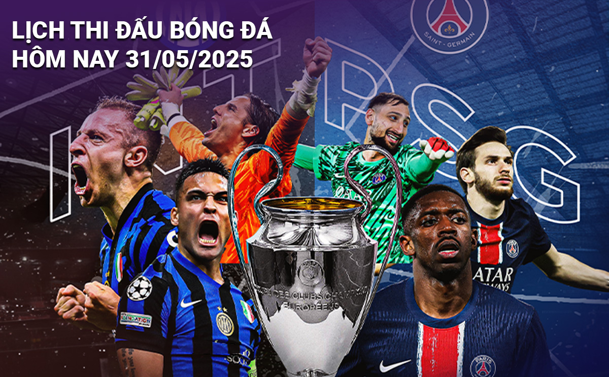 Lịch thi đấu bóng đá hôm nay 31/5/2025