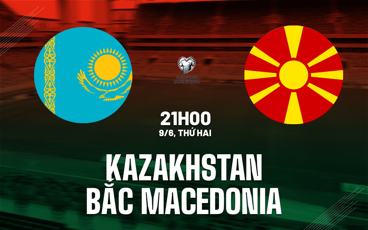 nhan dinh bong da du doan Kazakhstan vs Bac Macedonia vong loai world cup hom nay nhan dinh bong da du doan Kazakhstan vs Bac Macedonia vong loai world cup hom nay