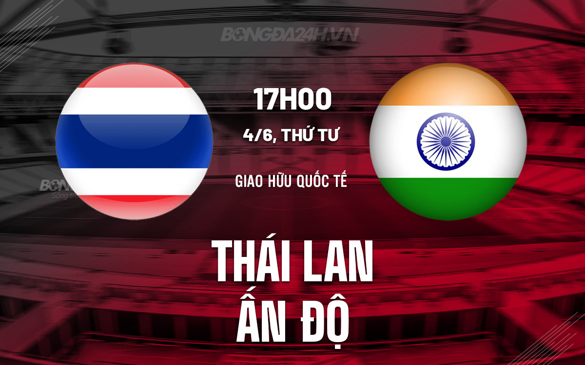 Thái Lan vs Ấn Độ Thai Lan vs an do