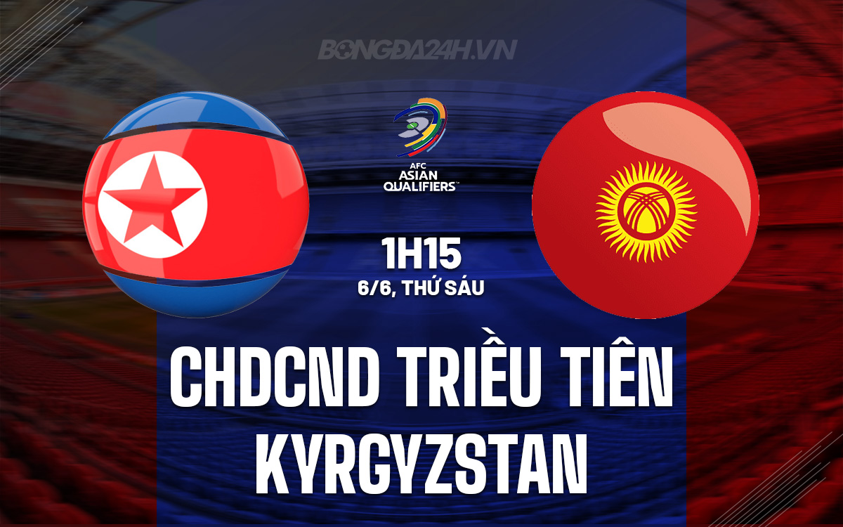 CHDCND Triều Tiên vs Kyrgyzstan CHDCND Trieu Tien vs Kyrgyzstan
