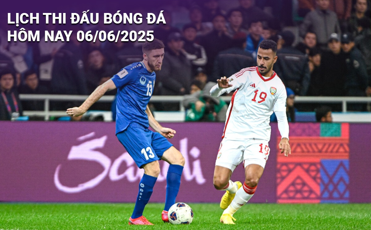  Lịch thi đấu bóng đá hôm nay 6/6/2025