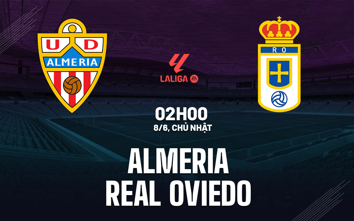 nhan dinh bong da du doan Almeria vs Real Oviedo playoff vdqg tay ban nha la liga hom nay nhan dinh bong da du doan Almeria vs Real Oviedo playoff vdqg tay ban nha la liga hom nay