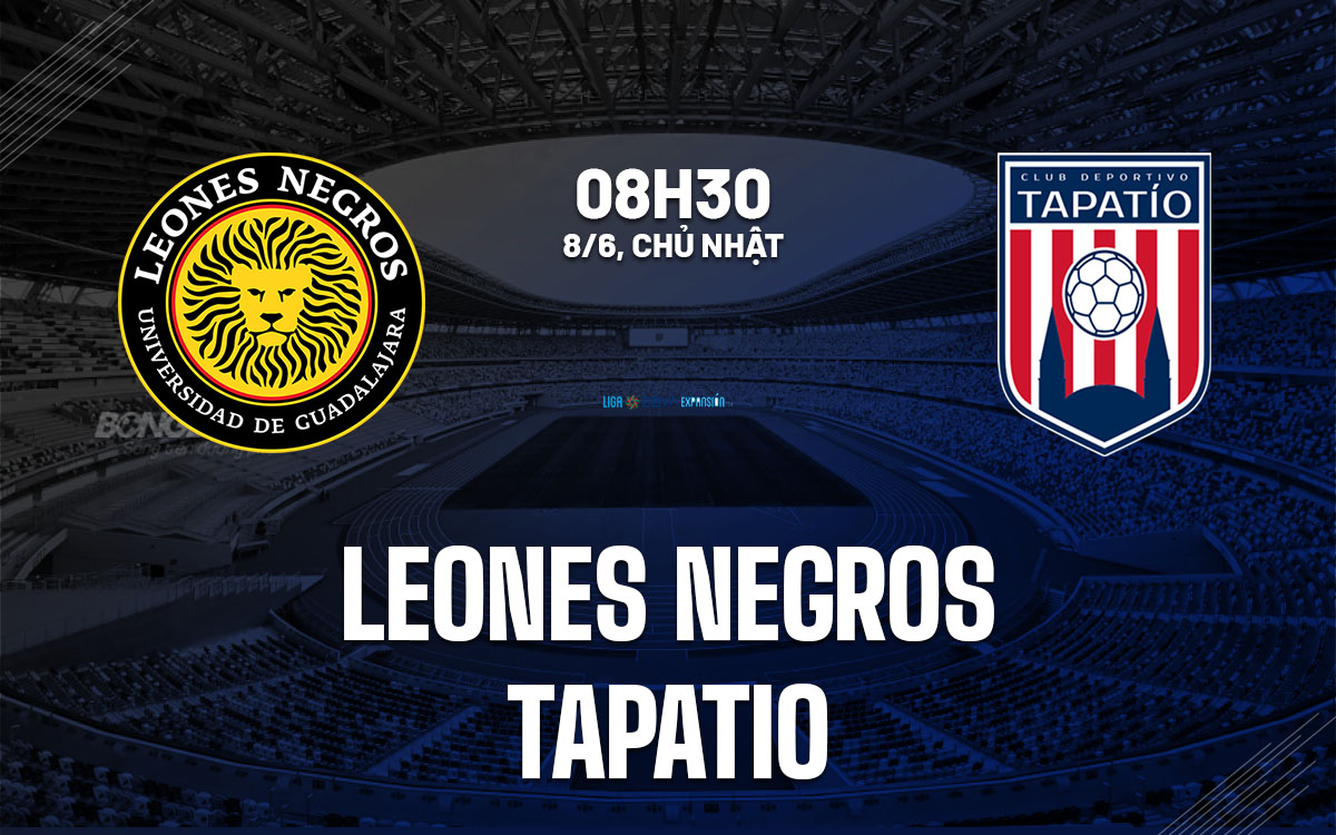 nhan dinh bong da du doan Leones Negros vs Tapatio hang 2 mexico hom nay nhan dinh bong da du doan Leones Negros vs Tapatio hang 2 mexico hom nay