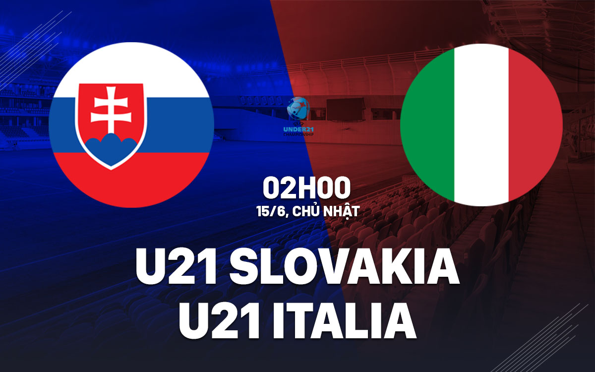 nhan dinh bong da du doan U21 Slovakia vs U21 Italia vck u21 chau au hom nay