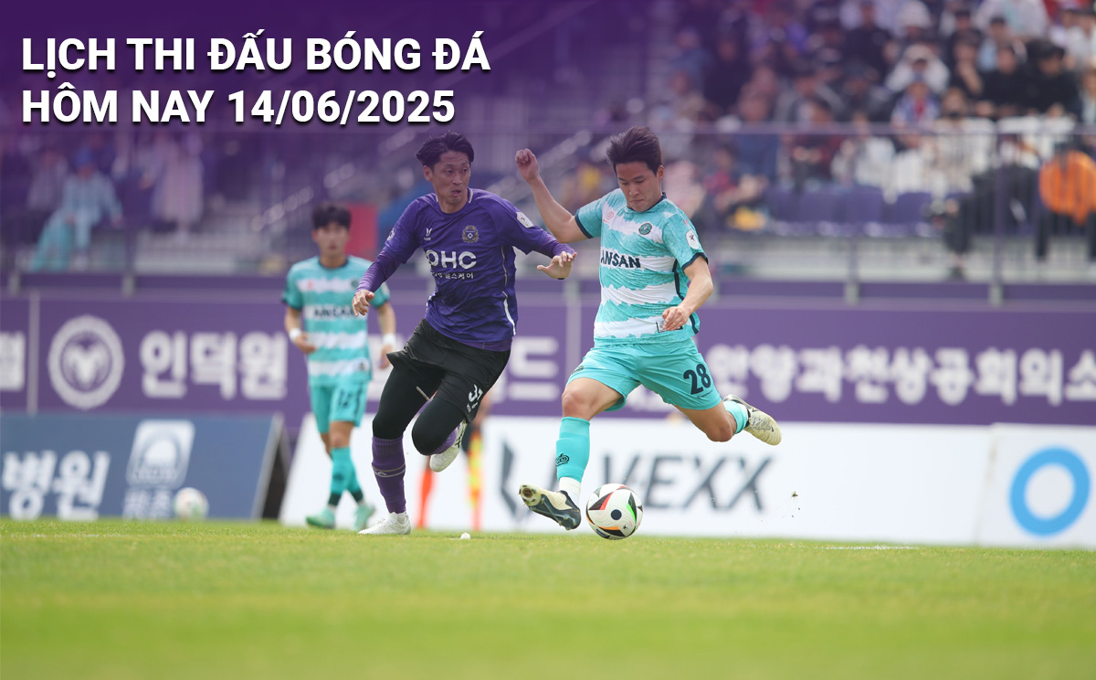 Lịch thi đấu bóng đá hôm nay 14/6/2025