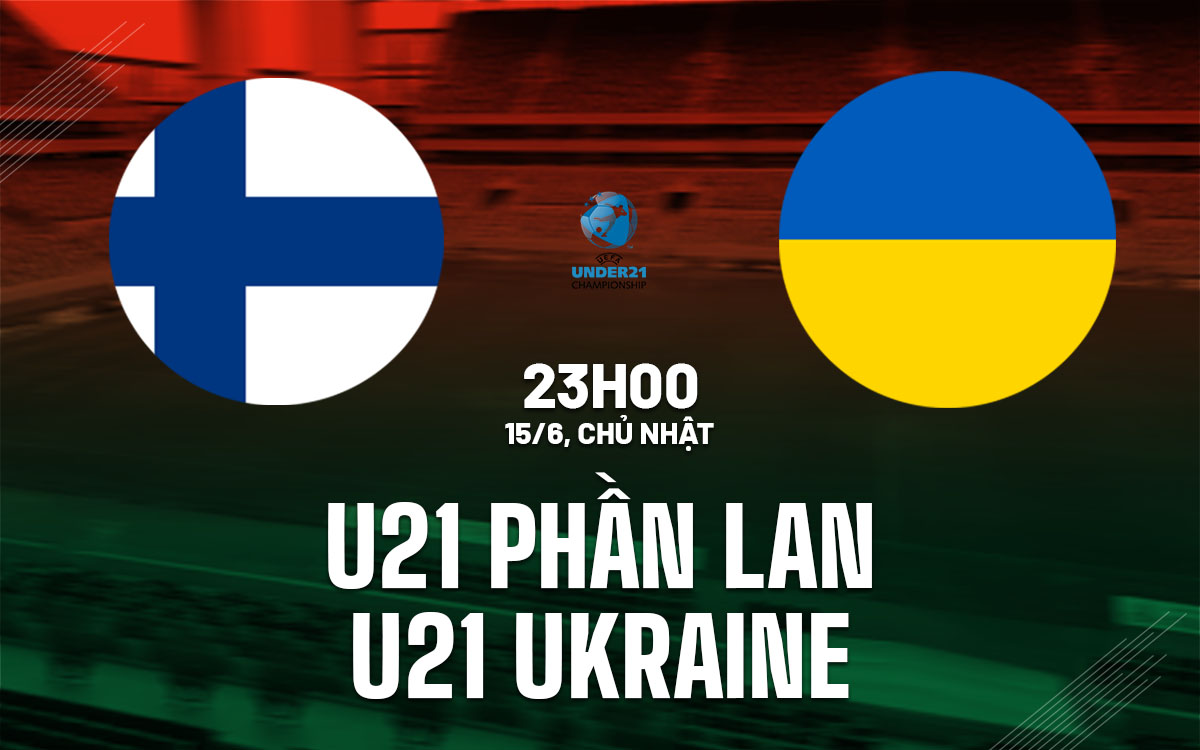 nhan dinh bong da du doan U21 Phan Lan vs U21 Ukraine u21 chau au hom nay nhan dinh bong da du doan U21 Phan Lan vs U21 Ukraine u21 chau au hom nay