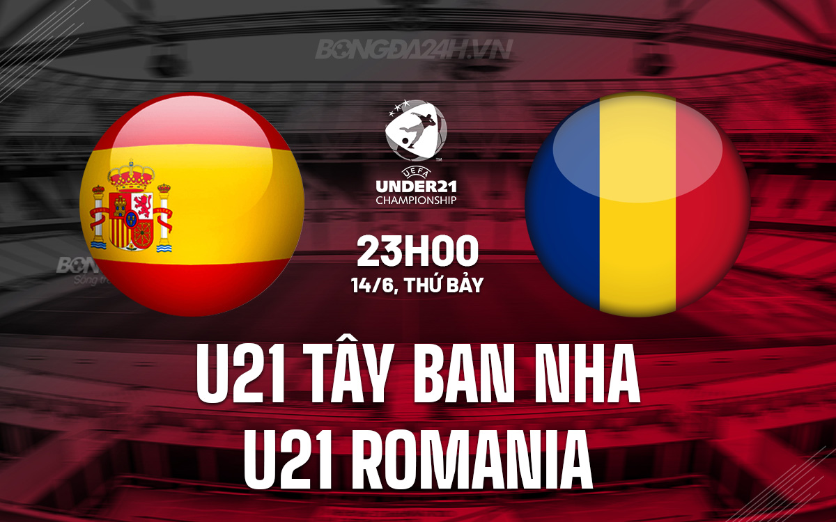 U21 Tây Ban Nha vs U21 Romania U21 Tay Ban Nha vs U21 Romania