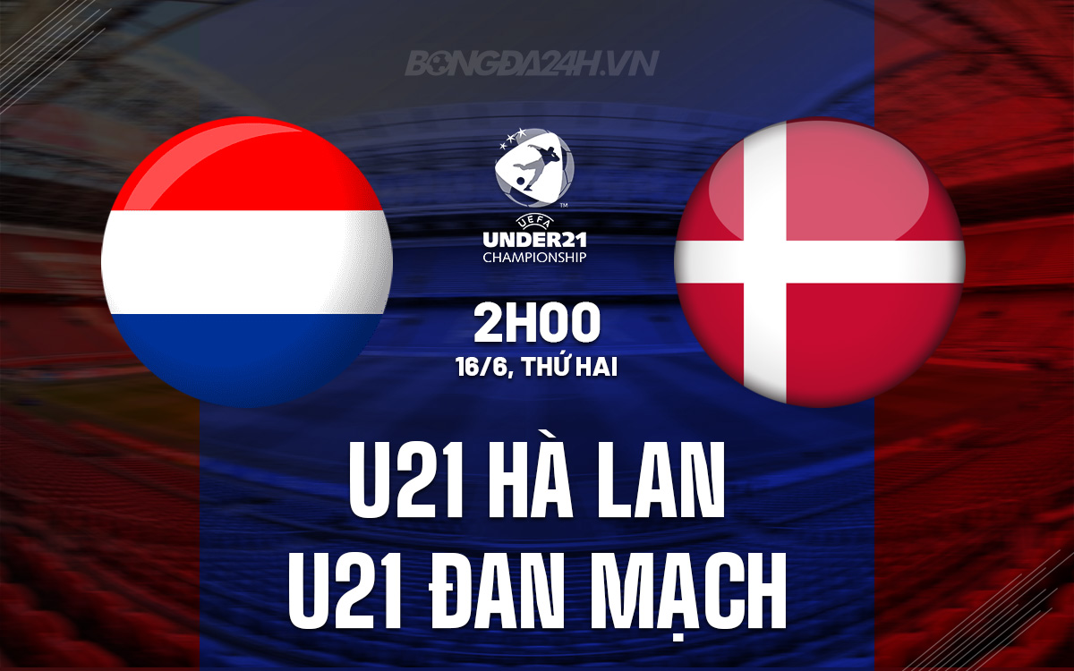 U21 Hà Lan vs U21 Ðan Mạch U21 Ha Lan vs U21 Ðan Mach