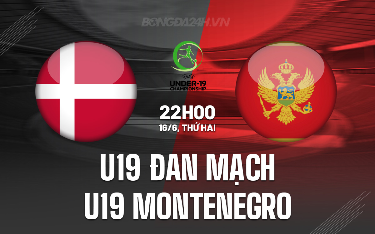 U19 Đan Mạch vs U19 Montenegro U19 dan Mach vs U19 Montenegro