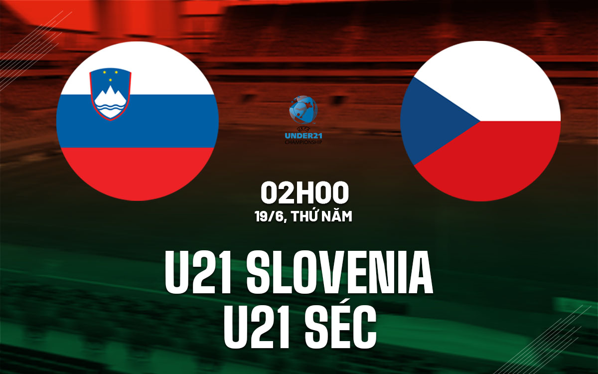 Phân tích trận đấu U21 Slovenia vs U21 Séc: Cơ hội mong manh cho chủ nhà