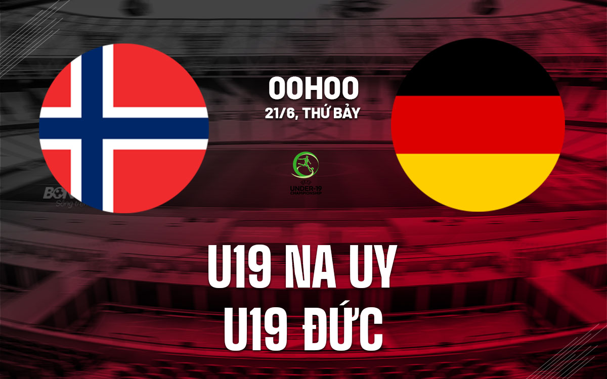 nhan dinh bong da U19 Na Uy vs U19 Duc vck u19 chau au hom nay nhan dinh bong da U19 Na Uy vs U19 Duc vck u19 chau au hom nay
