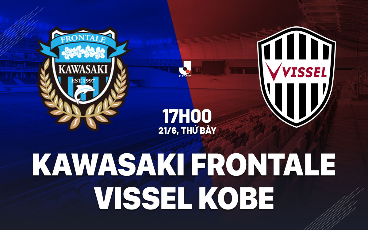 nhan dinh bong da du doan Kawasaki Frontale vs Vissel Kobe vdqg nhat ban hom nay nhan dinh bong da du doan Kawasaki Frontale vs Vissel Kobe vdqg nhat ban hom nay