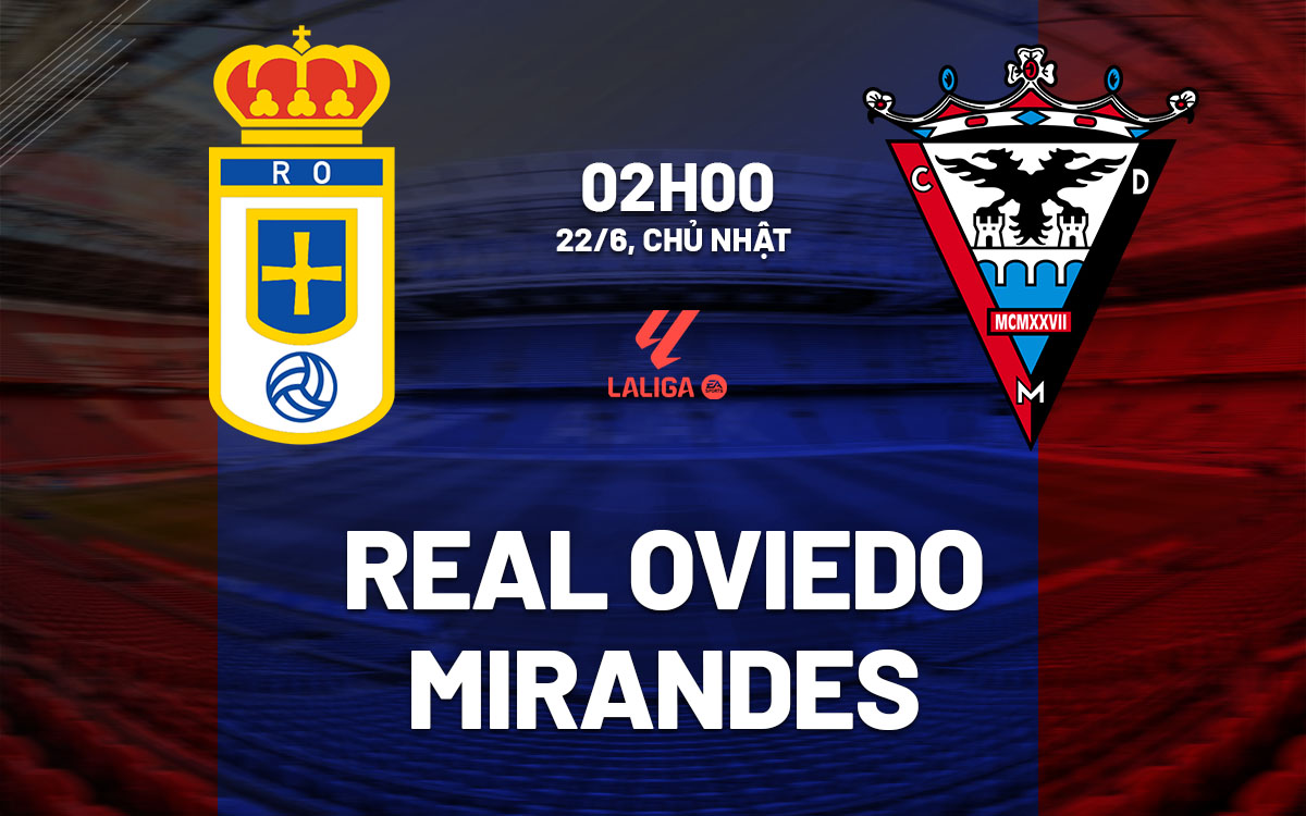 nhan dinh bong da du doan Real Oviedo vs Mirandes playoff vdqg tay ban nha hom nay nhan dinh bong da du doan Real Oviedo vs Mirandes playoff vdqg tay ban nha hom nay