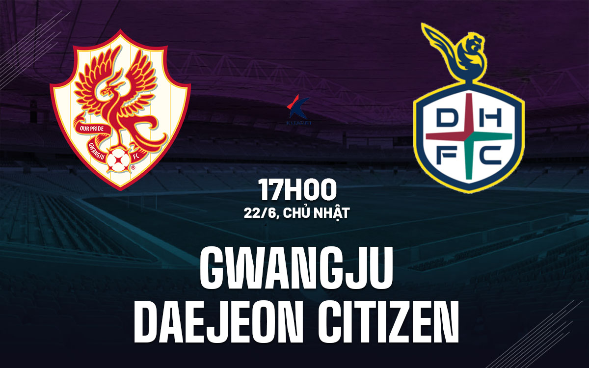 nhan dinh bong da du doan Gwangju vs Daejeon Citizen vdqg han quoc hom nay nhan dinh bong da du doan Gwangju vs Daejeon Citizen vdqg han quoc hom nay