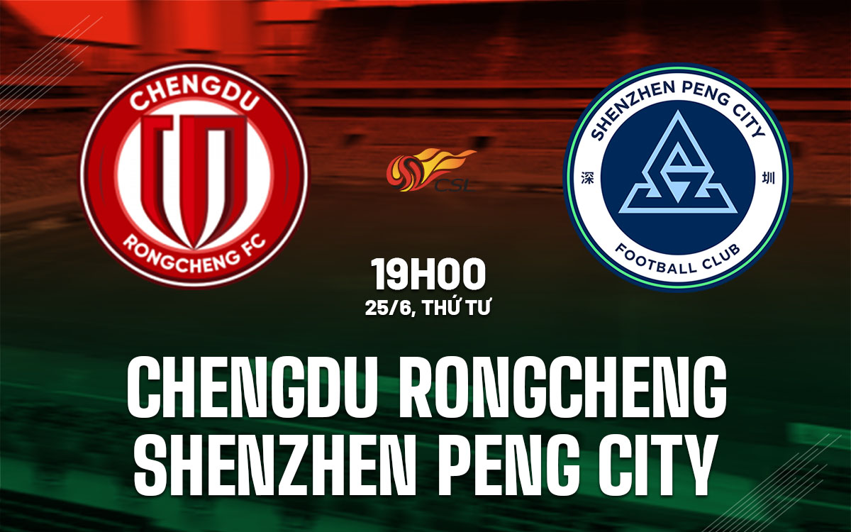 nhan dinh bong da du doan Chengdu Rongcheng vs Shenzhen Peng City vdqg trung quoc hom nay nhan dinh bong da du doan Chengdu Rongcheng vs Shenzhen Peng City vdqg trung quoc hom nay