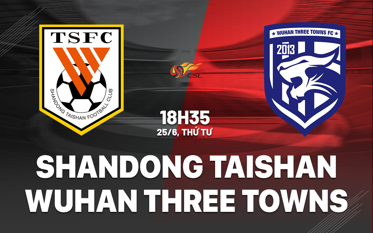 nhan dinh bong da du doan Shandong Taishan vs Wuhan Three Towns vdqg trung quoc hom nay