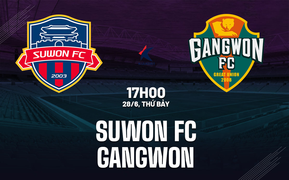 nhan dinh bong da du doan Suwon FC vs Gangwon vdqg han quoc hom nay nhan dinh bong da du doan Suwon FC vs Gangwon vdqg han quoc hom nay
