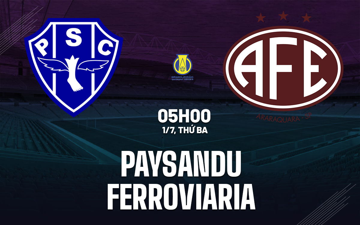 nhan dinh bong da du doan Paysandu vs Ferroviaria hang 2 brazil hom nay nhan dinh bong da du doan Paysandu vs Ferroviaria hang 2 brazil hom nay