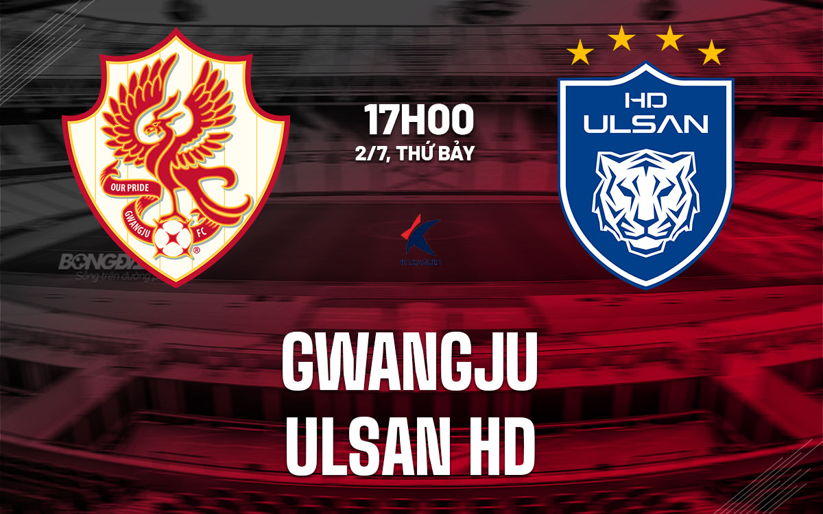 nhan dinh bong da du doan Gwangju vs Ulsan HD vdqg han quoc hom nay nhan dinh bong da du doan Gwangju vs Ulsan HD vdqg han quoc hom nay