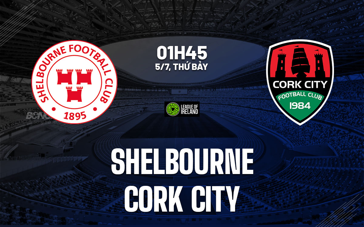 nhan dinh bong da du doan Shelbourne vs Cork City vdqg ireland hom nay