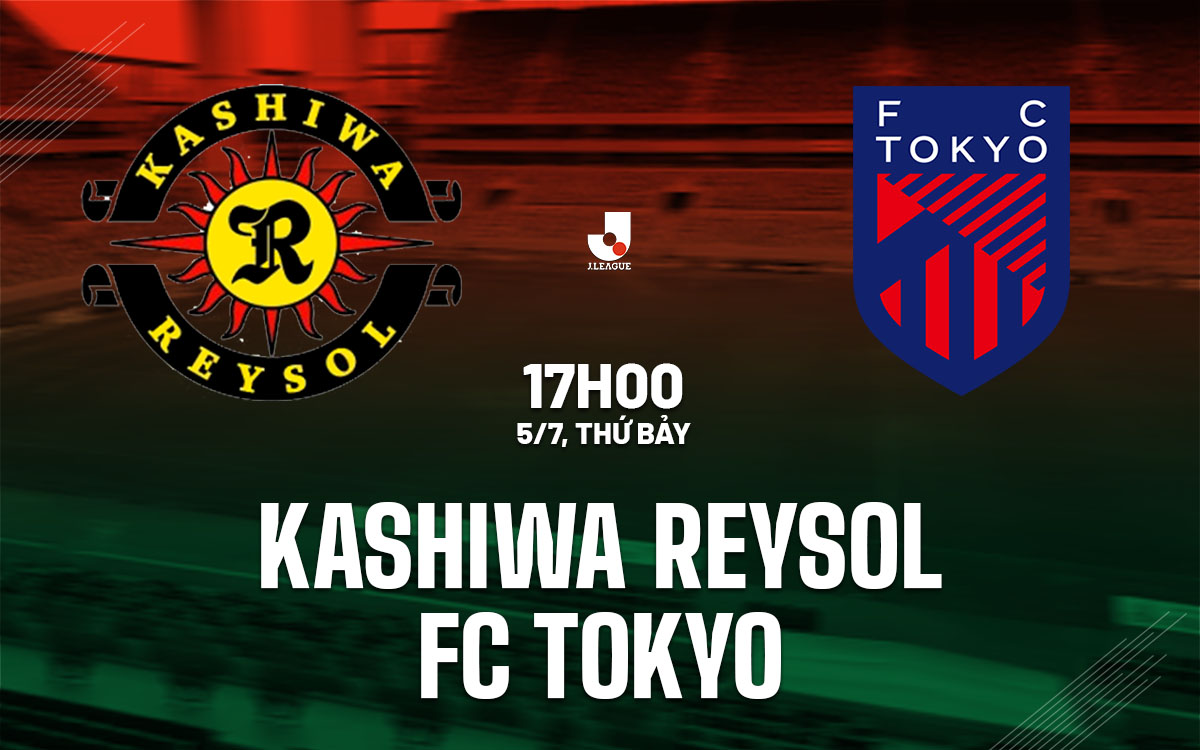 nhan dinh bong da du doan Kashiwa Reysol vs FC Tokyo vdqg nhat ban hom nay nhan dinh bong da du doan Kashiwa Reysol vs FC Tokyo vdqg nhat ban hom nay