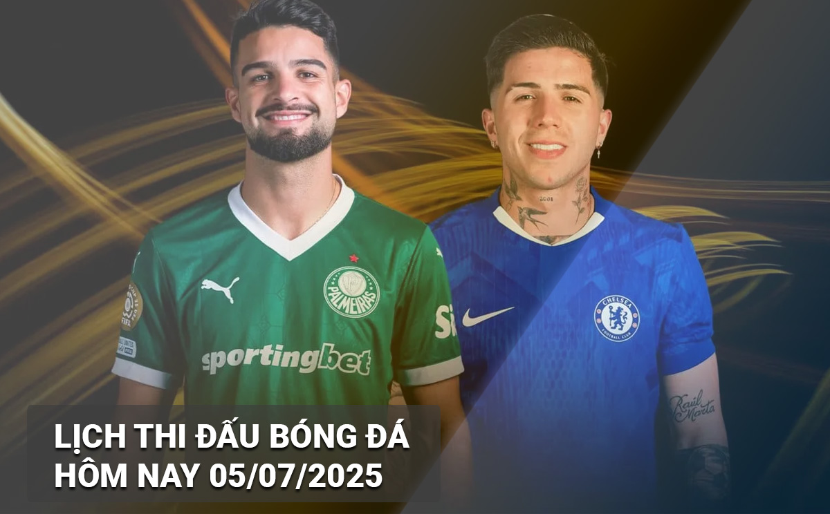 Lịch thi đấu bóng đá hôm nay 5/7/2025