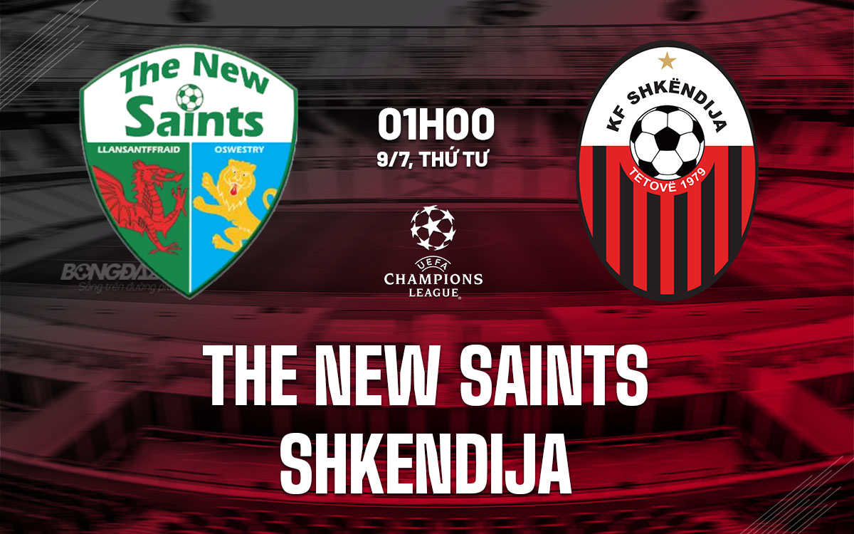 nhan dinh bong da du doan The New Saints vs Shkendija cup c1 uefa champions league hom nay