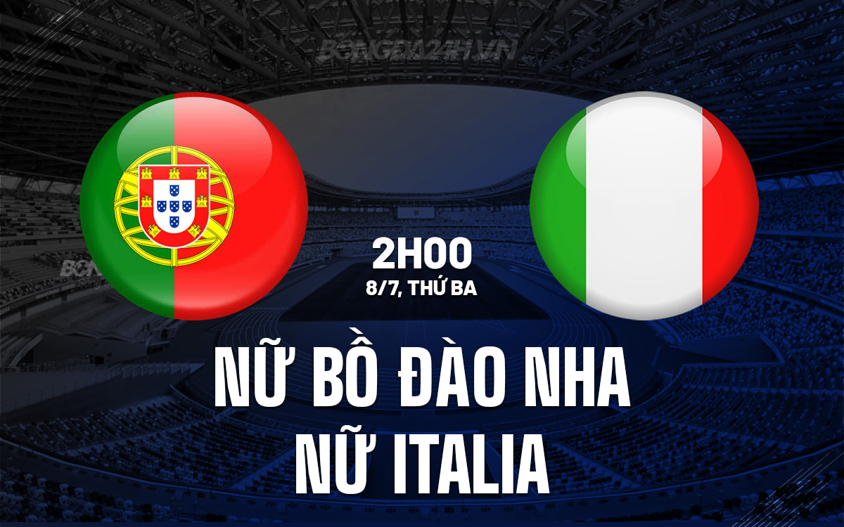 Nữ Bồ Đào Nha vs Nữ Italia Nu Bo dao Nha vs Nu Italia