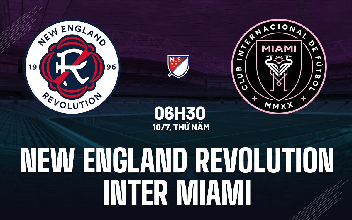 nhan dinh bong da du doan New England Revolution vs Inter Miami nha nghe my mls hom nay