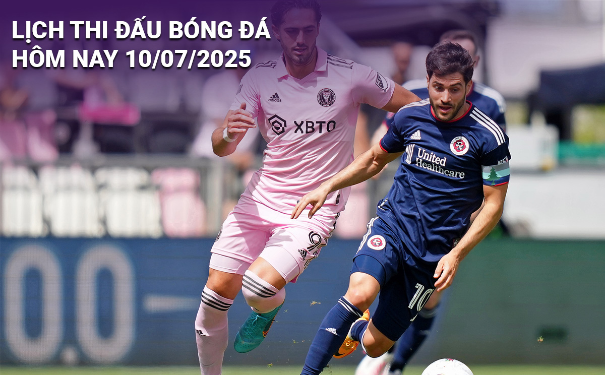Lịch thi đấu bóng đá hôm nay 10/7/2025