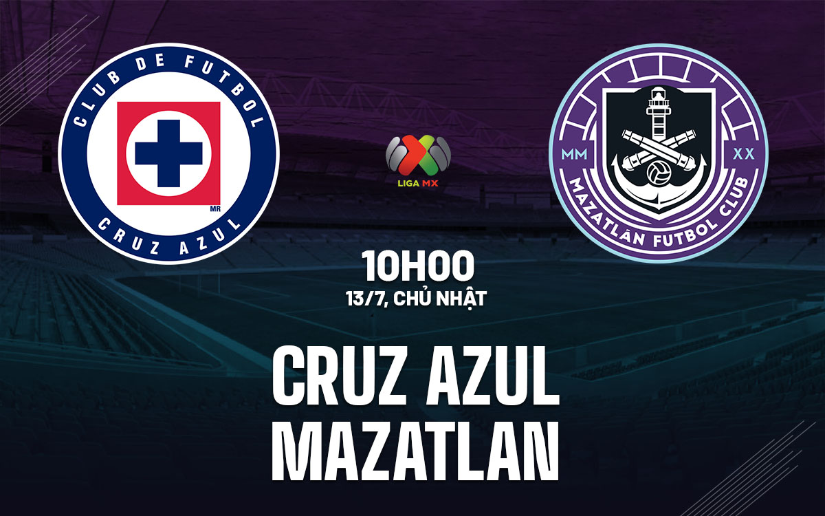 nhan dinh bong da du doan Cruz Azul vs Mazatlan vdqg mexico hom nay