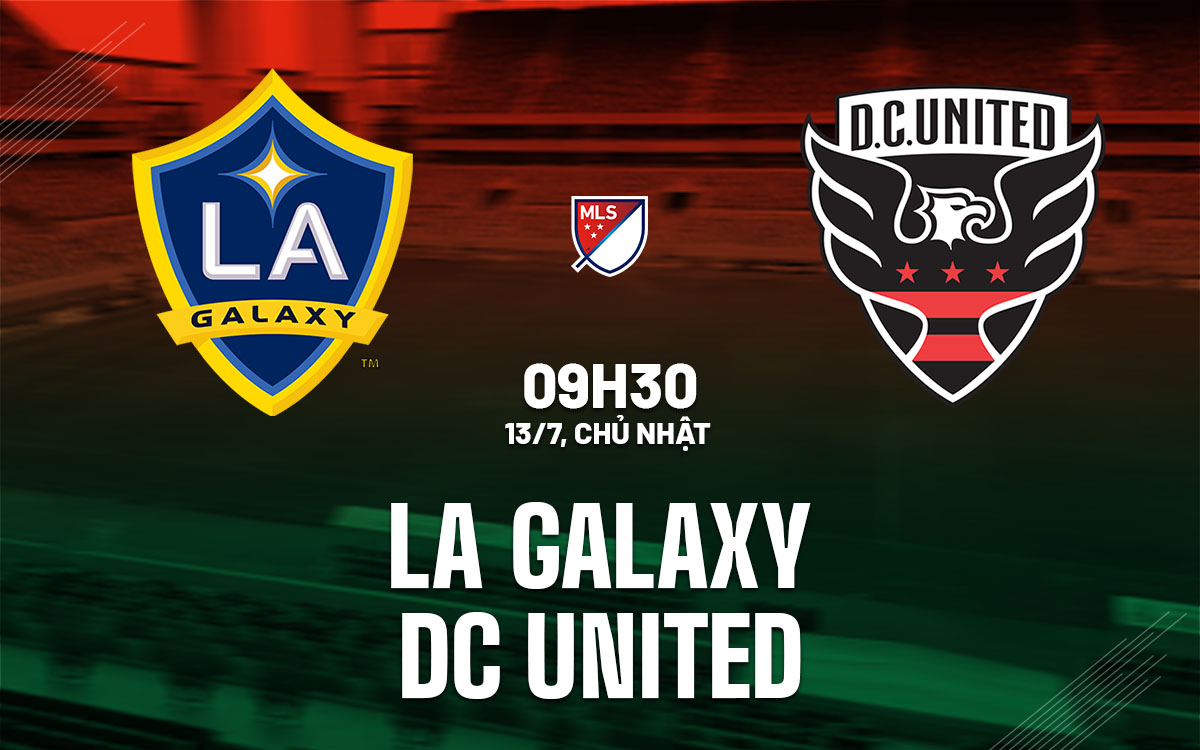 nhan dinh bong da du doan LA Galaxy vs DC United nha nghe my mls hom nay