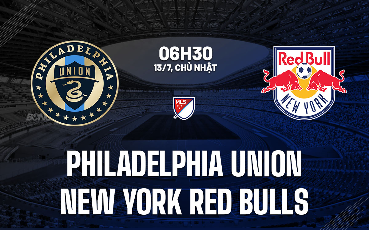 nhan dinh bong da du doan Philadelphia Union vs New York Red Bulls nha nghe my mls hom nay