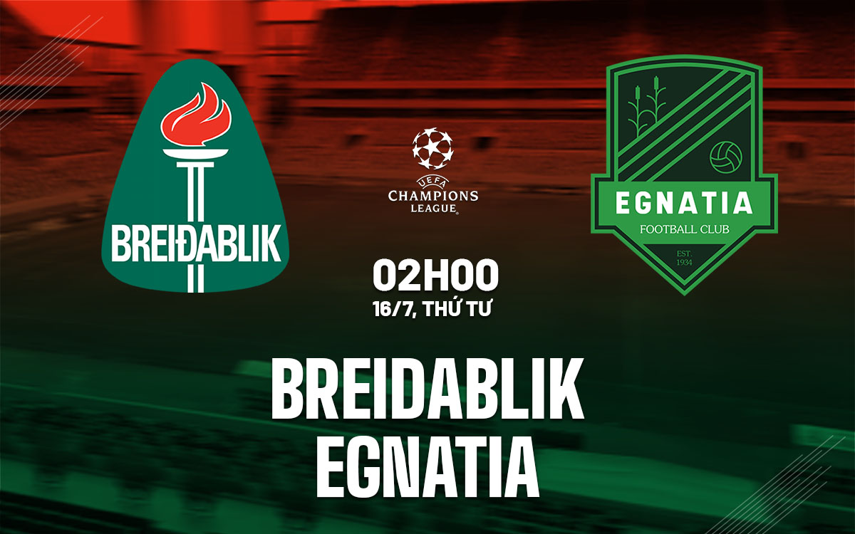 nhan dinh bong da du doan Breidablik vs Egnatia cup c1 chau au uefa champions league hom nay nhan dinh bong da du doan Breidablik vs Egnatia cup c1 chau au uefa champions league hom nay