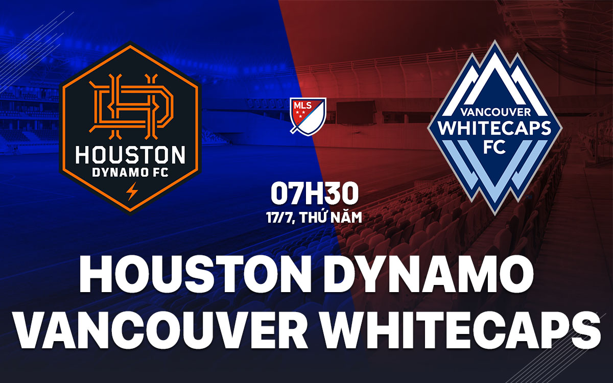 nhan dinh bong da du doan Houston Dynamo vs Vancouver Whitecaps nha nghe my mls hom nay