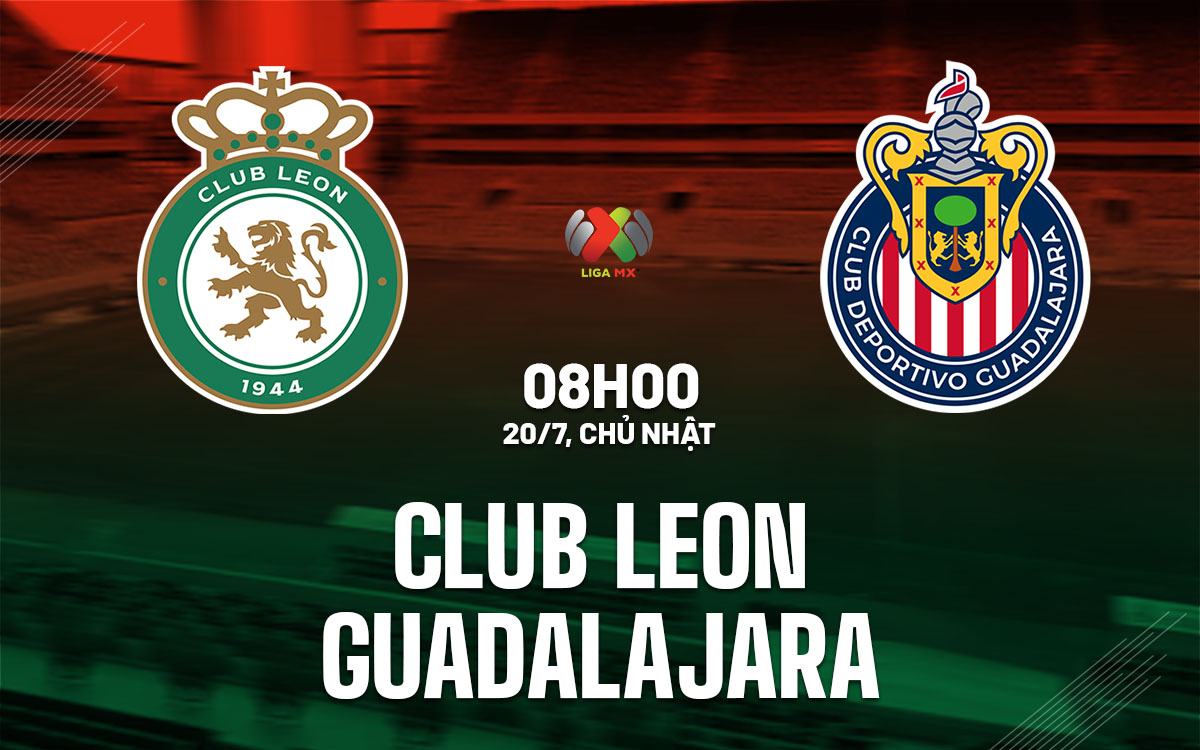 nhan dinh bong da du doan Club Leon vs Guadalajara vdqg mexico hom nay